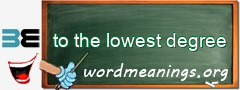 WordMeaning blackboard for to the lowest degree